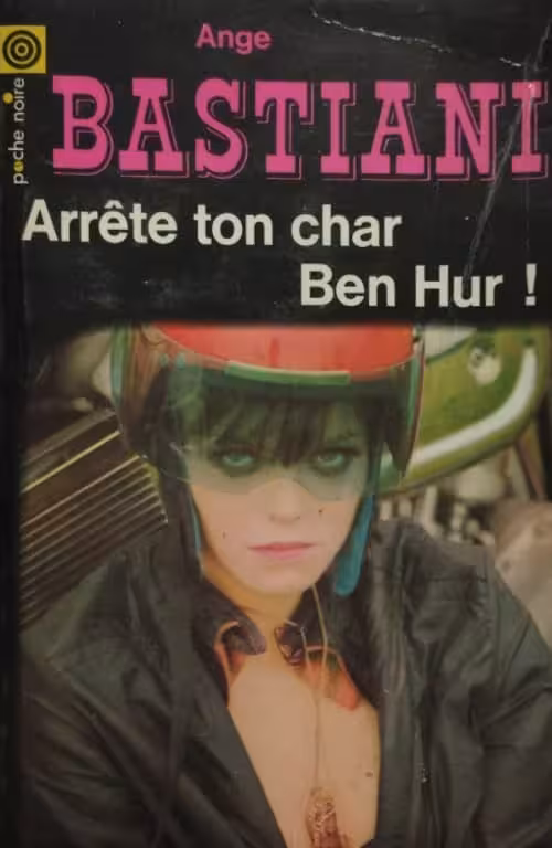 Arrête ton char, Ben Hur | Ange Bastiani