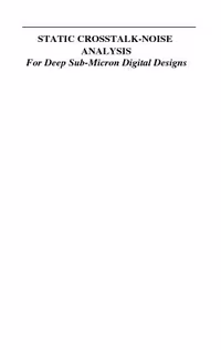 خرید و دانلود نسخه کامل کتاب Static Crosstalk-Noise Analysis: For Deep Sub-Micron Digital Designs (Solid Mechanics &amp; Its Applications)