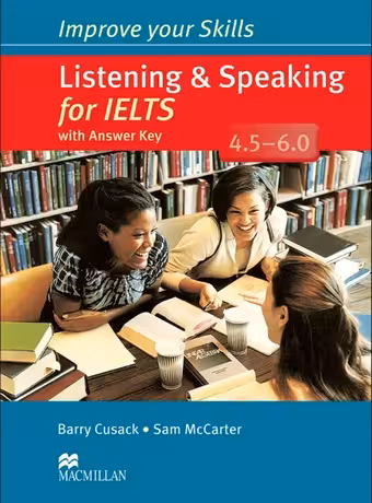Improve your Skills Listening & Speaking for IELTS 4.5-6.0