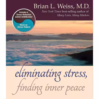 کتاب Eliminating Stress, Finding Inner Peace اثر Brian L. Weiss انتشارات Hay House, Inc