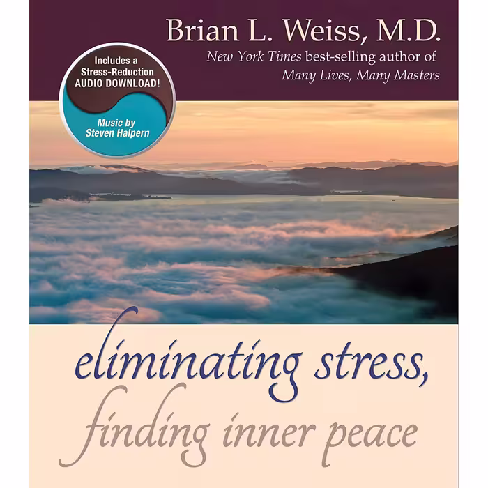 کتاب Eliminating Stress, Finding Inner Peace اثر Brian L. Weiss انتشارات Hay House, Inc