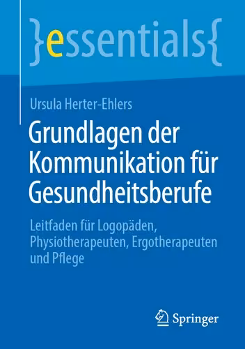 خرید و دانلود نسخه کامل کتاب Grundlagen der Kommunikation für Gesundheitsberufe: Leitfaden für Logopäden, Physiotherapeuten, Ergotherapeuten und Pflege