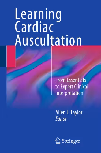 خرید و دانلود نسخه کامل کتاب Learning Cardiac Auscultation: From Essentials to Expert Clinical Interpretation