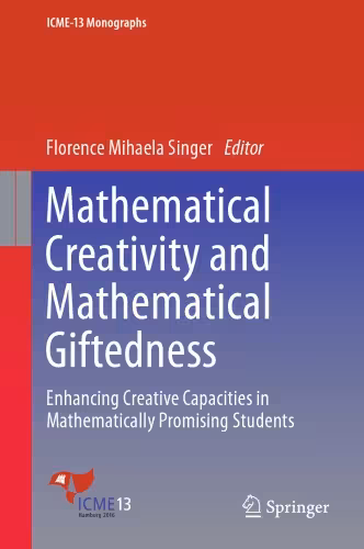 خرید و دانلود نسخه کامل کتاب Mathematical Creativity and Mathematical Giftedness: Enhancing Creative Capacities in Mathematically Promising Students