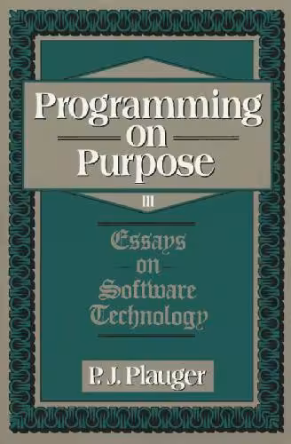 خرید و دانلود نسخه کامل کتاب Programming on purpose III: essays on software technology