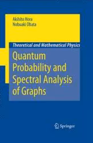 خرید و دانلود نسخه کامل کتاب Quantum Probability and Spectral Analysis of Graphs (Theoretical and Mathematical Physics)