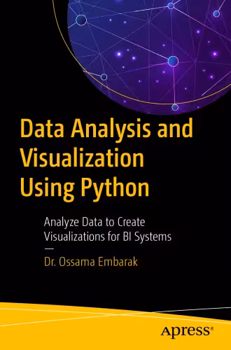 خرید و دانلود نسخه کامل کتاب Data Analysis and Visualization Using Python: Analyze Data to Create Visualizations for BI Systems