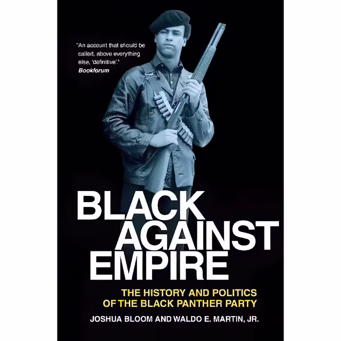 کتاب Black against Empire اثر Joshua Bloom and Waldo E. Martin Jr. انتشارات University of California Press