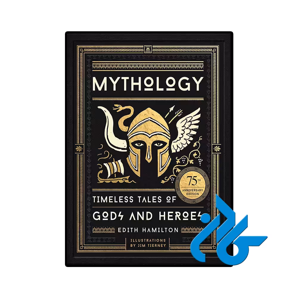 کتاب Mythology Timeless Tales of Gods and Heroes (رمان اسطورهشناسی داستانهای جاودانه خدایان و قهرمانان)