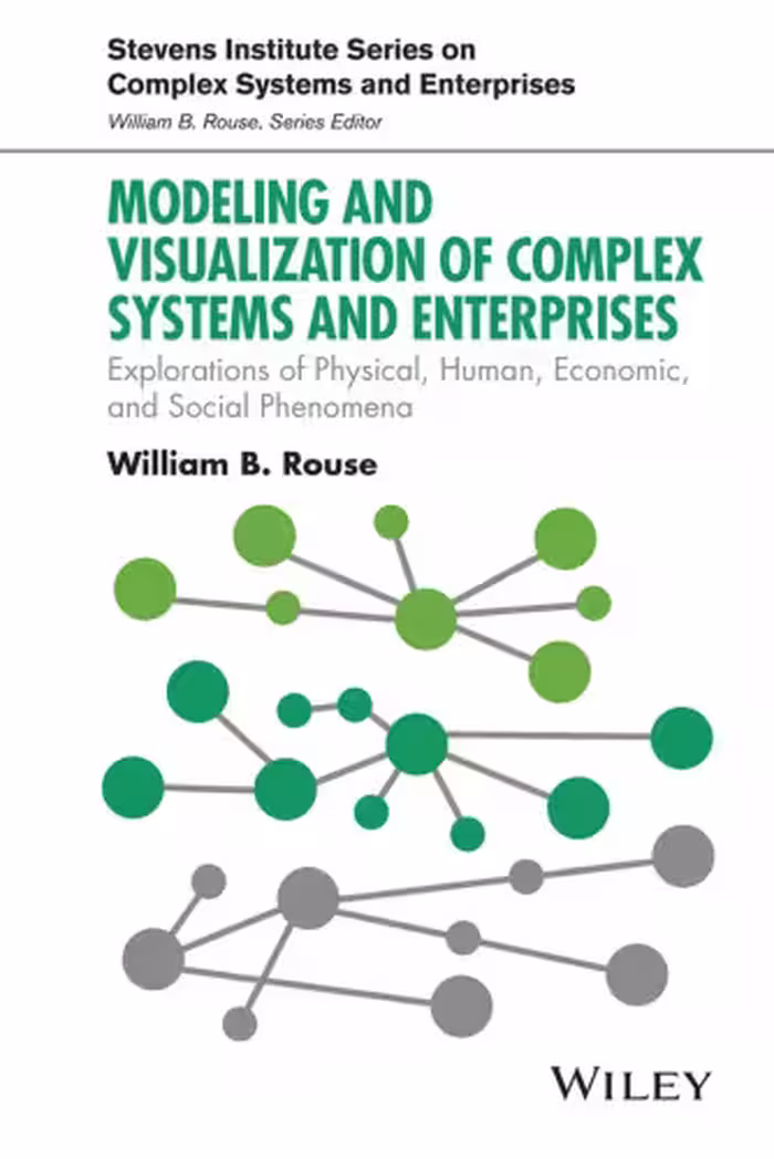 خرید و دانلود نسخه کامل کتاب Modeling and Visualization of Complex Systems and Enterprises: Explorations of Physical, Human, Economic, and Social Phenomena