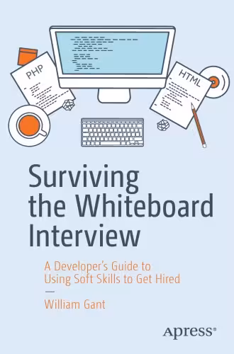 خرید و دانلود نسخه کامل کتاب Surviving the Whiteboard Interview: A Developer’s Guide to Using Soft Skills to Get Hired