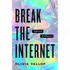 کتاب Break the Internet اثر Olivia Yallop انتشارات Scribe UK