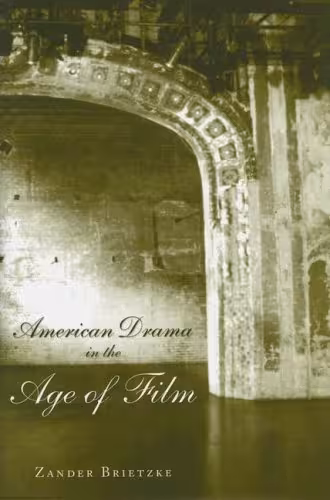 خرید و دانلود نسخه کامل کتاب American Drama in the Age of Film