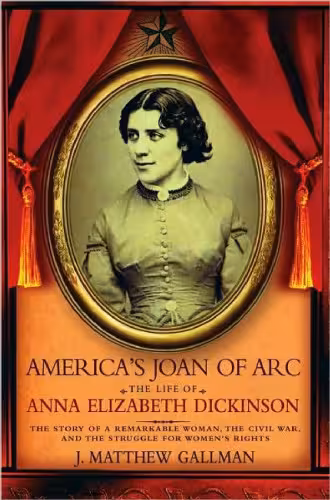 خرید و دانلود نسخه کامل کتاب America's Joan of Arc: The Life of Anna Elizabeth Dickinson