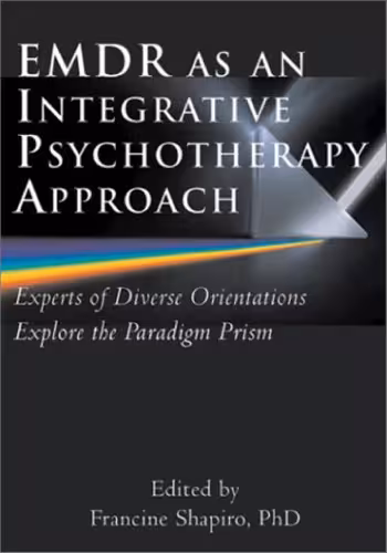 خرید و دانلود نسخه کامل کتاب EMDR as an Integrative Psychotherapy Approach: Experts of Diverse Orientations Explore the Paradigm Prism