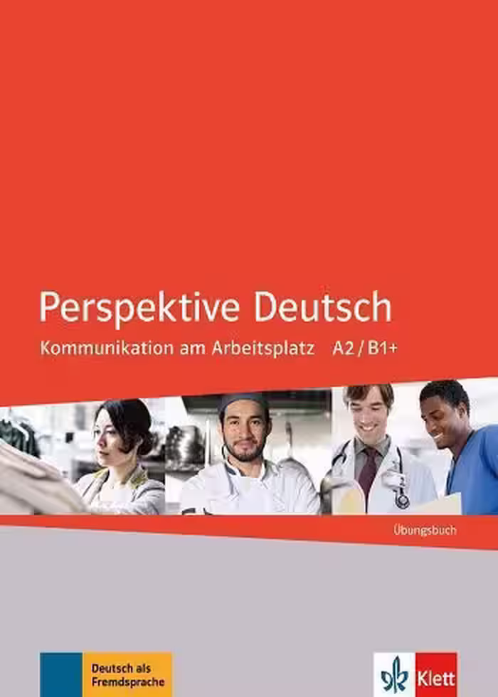 Perspektive Deutsch : Kommunikation am Arbeitsplatz A2-B1: Übungsbuch