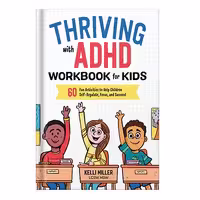 خرید و دانلود نسخه کامل کتاب Thriving with ADHD Workbook for Kids 60 Fun Activities to Help Children Self-Regulate, Focus, and Succeed by Kelli Miller LCSW MSW