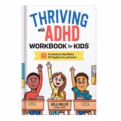 خرید و دانلود نسخه کامل کتاب Thriving with ADHD Workbook for Kids 60 Fun Activities to Help Children Self-Regulate, Focus, and Succeed by Kelli Miller LCSW MSW