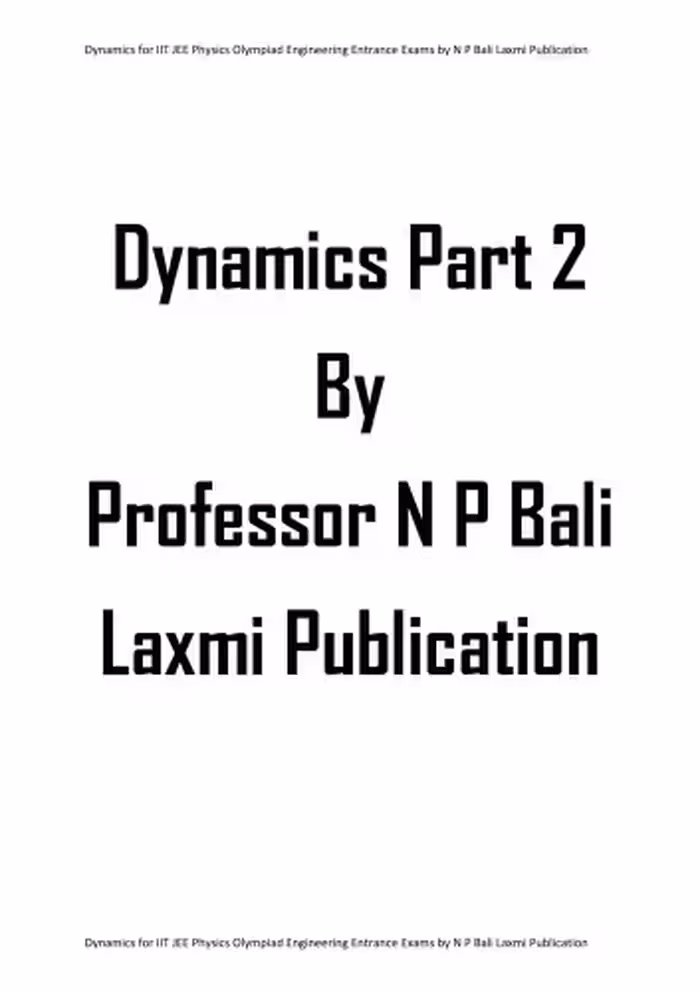 خرید و دانلود نسخه کامل کتاب Dynamics Part 2 upto Motion in a Horizontal Circle for IIT JEE Physics Olympiad Engineering Entrance Exams College University by N P Bali Laxmi Publication