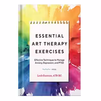 خرید و دانلود نسخه کامل کتاب Essential Art Therapy Exercises Effective Techniques to Manage Anxiety, Depression, and Ptsd by Leah Guzman ATR-BC