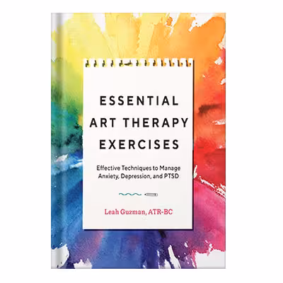 خرید و دانلود نسخه کامل کتاب Essential Art Therapy Exercises Effective Techniques to Manage Anxiety, Depression, and Ptsd by Leah Guzman ATR-BC