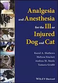 [PDF] دانلود کتاب Analgesia And Anesthesia For The Ill Or Injured Dog And Cat, 2018