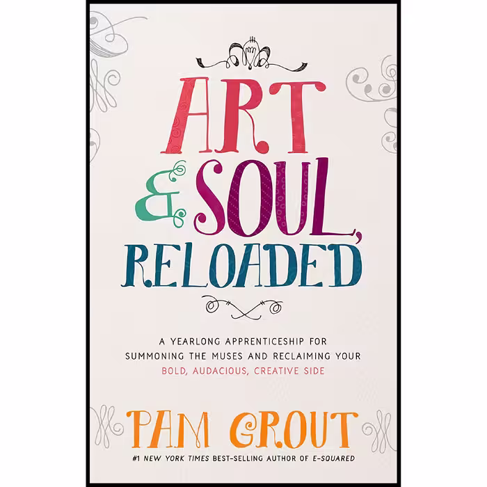 کتاب Art &amp; Soul, Reloaded اثر Pam Grout انتشارات Hay House Inc