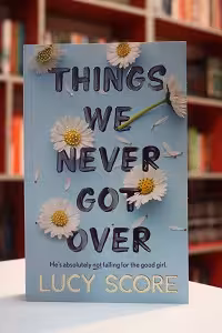 Things We Never Got Over اثر Lucy Score