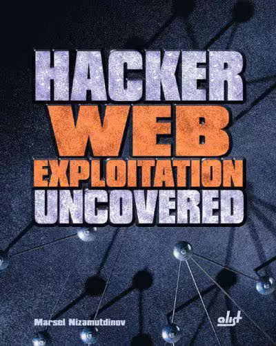 خرید و دانلود نسخه کامل کتاب Hacker Web Exploition Uncovered