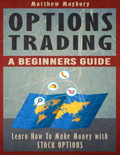 خرید و دانلود نسخه کامل کتاب Options Trading: A Beginner's Guide: Learn How To Make Money With Stock Options - Original PDF