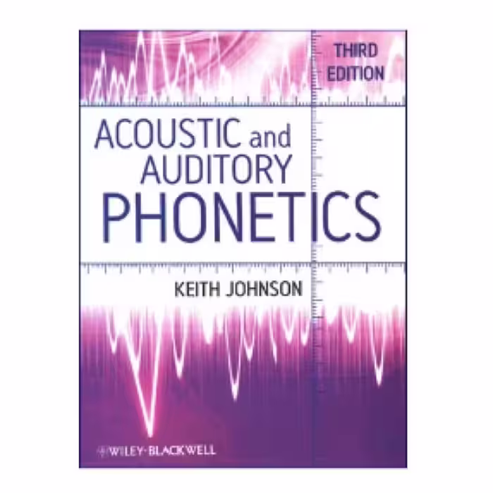 Acoustic And Auditory Phonetics 3rd Edition کتاب