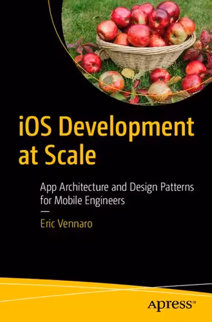 خرید و دانلود نسخه کامل کتاب iOS Development at Scale: App Architecture and Design Patterns for Mobile Engineers