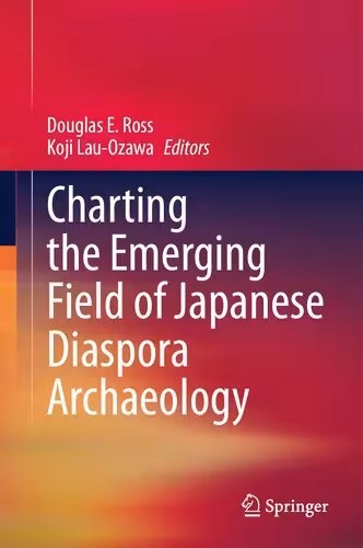 خرید و دانلود نسخه کامل کتاب Charting the Emerging Field of Japanese Diaspora Archaeology