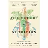 کتاب The Future of Nutrition اثر T. Colin Campbell and Nelson Disla انتشارات BenBella Books