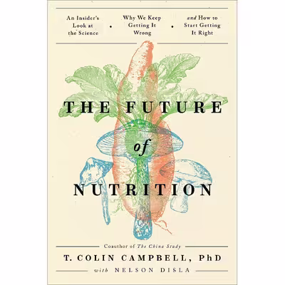 کتاب The Future of Nutrition اثر T. Colin Campbell and Nelson Disla انتشارات BenBella Books