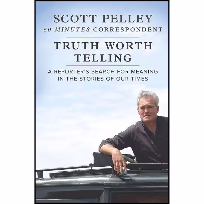 کتاب Truth Worth Telling اثر Scott Pelley انتشارات Hanover Square Press
