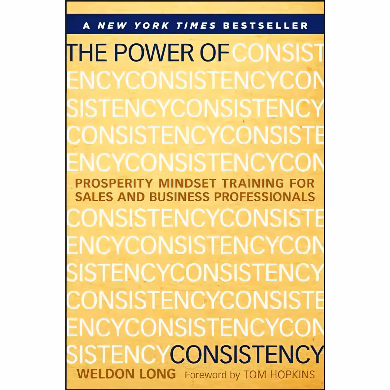 کتاب زبان اصلی The Power of Consistency اثر Weldon Long انتشارات Wiley