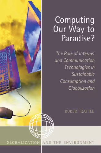 خرید و دانلود نسخه کامل کتاب Computing Our Way to Paradise?: The Role of Internet and Communication Technologies in Sustainable Consumption and Globalization (Globalization and the Environment)