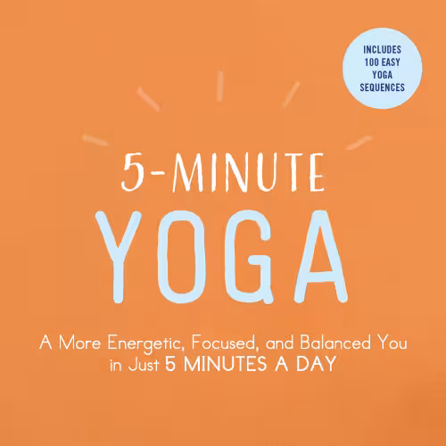 خرید و دانلود نسخه کامل کتاب 5-Minute Yoga A More Energetic, Focused, and Balanced You in Just 5 Minutes a Day