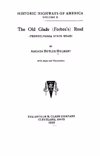خرید و دانلود نسخه کامل کتاب The Old Glade (Forbes&#039;s) Road (PENNSYLVANIA STATE ROAD)