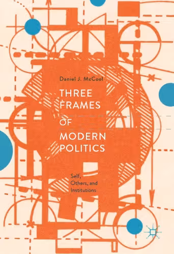 خرید و دانلود نسخه کامل کتاب Three Frames of Modern Politics: Self, Others, and Institutions