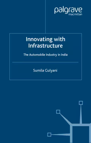 خرید و دانلود نسخه کامل کتاب Innovating With Infrastructure: The Automobile Industry in India