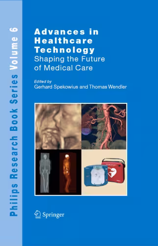 خرید و دانلود نسخه کامل کتاب Advances in Healthcare Technology: Shaping the Future of Medical Care (Philips Research Book Series)