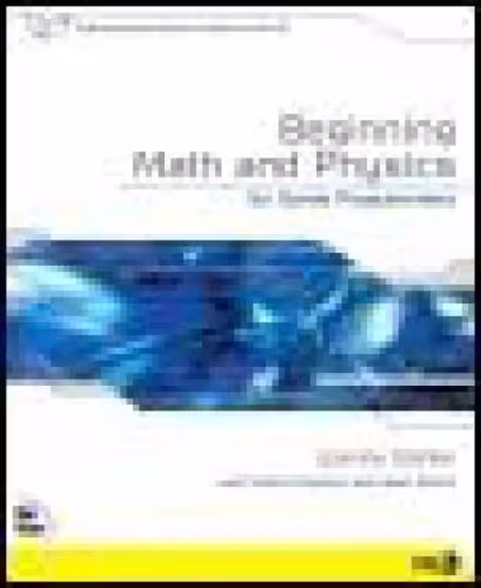 خرید و دانلود نسخه کامل کتاب Beginning Math And Physics For Game Programmers