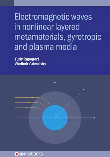 خرید و دانلود نسخه کامل کتاب Electromagnetic Waves in Nonlinear Metamaterials: Gyrotropic, Plasmonic and Layered Media