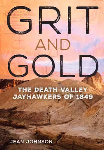 خرید و دانلود نسخه کامل کتاب Grit and Gold: The Death Valley Jayhawkers of 1849