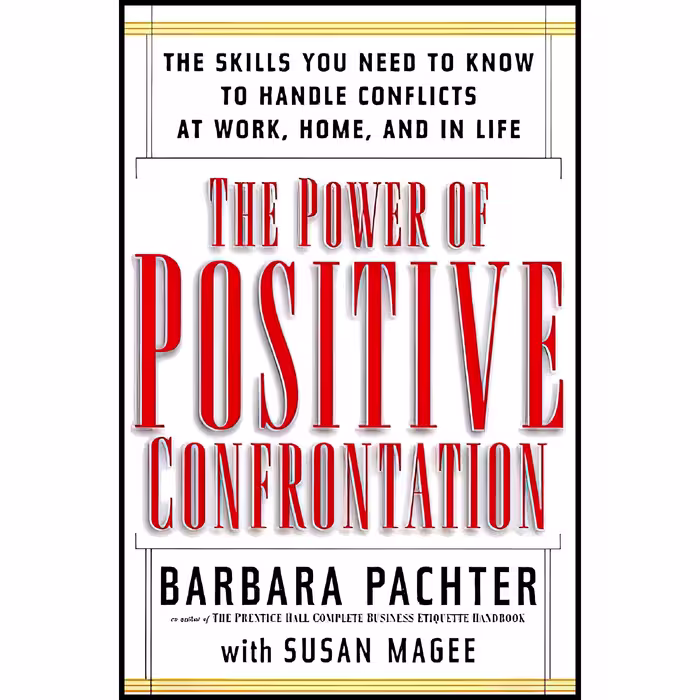 کتاب The Power of Positive Confrontation اثر Barbara Pachter and Susan Magee انتشارات Da Capo Lifelong Books