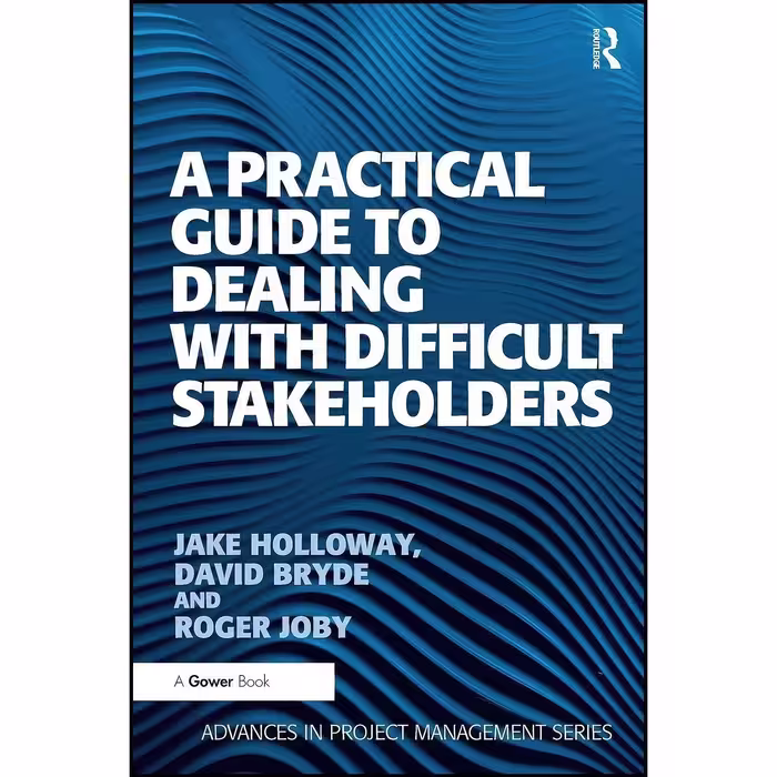 کتاب زبان اصلی A Practical Guide to Dealing with Difficult Stakeholders 