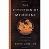 کتاب The Invention of Medicine اثر Robin Lane Fox انتشارات Basic Books