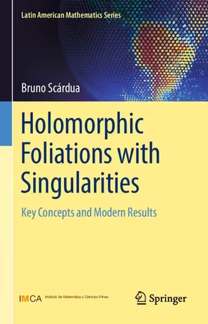 خرید و دانلود نسخه کامل کتاب Holomorphic Foliations with Singularities: Key Concepts and Modern Results